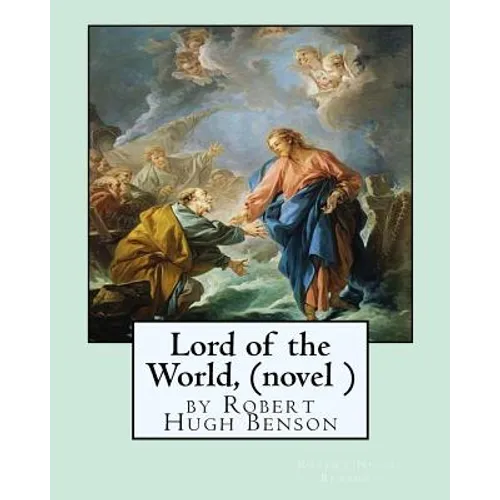 Lord of the World, by Robert Hugh Benson (novel ) - Paperback