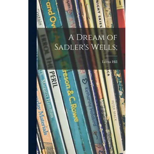 A Dream of Sadler's Wells; - Hardcover