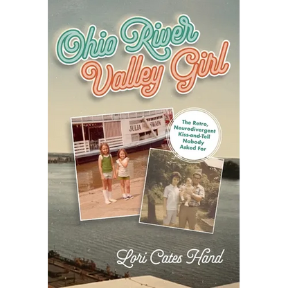 Ohio River Valley Girl: The Retro, Neurodivergent Kiss-and-Tell Nobody Asked For - Paperback