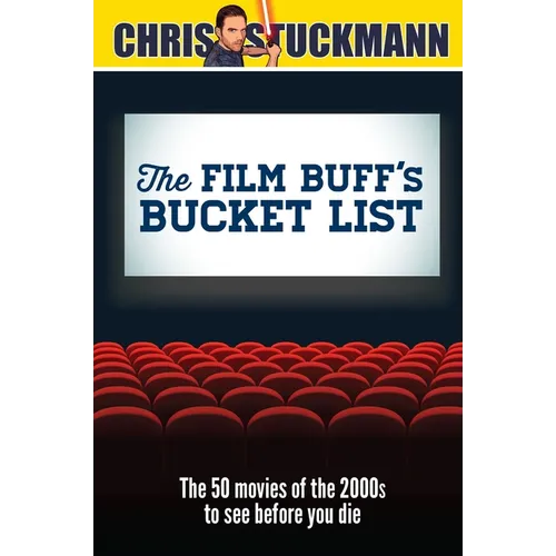 The Film Buff's Bucket List: The 50 Movies of the 2000s to See Before You Die - Hardcover