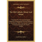 The Old Catholic Missal And Ritual: Prepared For The Use Of English-Speaking Congregations Of Old Catholics, In Communion With The Ancient Catholic Ar - Hardcover