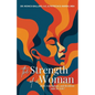 The Strength of a Woman: Bold, Courageous, and Resilient, SHE IS YOU! - Paperback