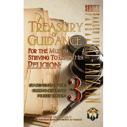 A Treasury of Guidance For the Muslim Striving to Learn his Religion: Sheikh Saaleh Ibn Fauzaan al-Fauzaan: Statements of the Guiding Scholars Pocket - Paperback