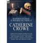 The Collected Supernatural and Weird Fiction of Catherine Crowe: Thirty-Five Short Stories of the Strange and Unusual Including the 'Evening Tales', ' - Hardcover