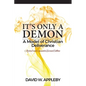 It's Only a Demon: A Model of Christian Deliverance - Paperback