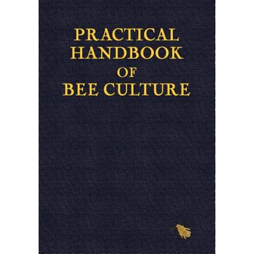 Practical Handbook of Bee Culture - Hardcover