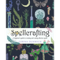 Spellcrafting: A Beginner's Guide to Creating and Casting Effective Spells - Paperback