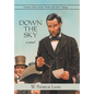 Down the Sky: Volume Three of the "Strike the Tent" Trilogy - Hardcover