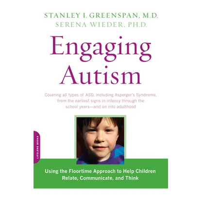 Engaging Autism: Using the Floortime Approach to Help Children Relate, Communicate, and Think - Paperback