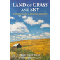 Land of Grass & Sky: A Naturalist's Prairie Journey - Paperback