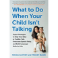 What to Do When Your Child Isn't Talking: Expert Strategies to Help Your Baby or Toddler Talk, Overcome Speech Delay, and Build Language Skills for Li - Paperback