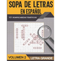 Sopa de Letras en Español Letra Grande - Volumen 2: 101 Sopas de Letras Tematicas para Adultos y Adultos Mayores - Soluciones Incluidas - Paperback