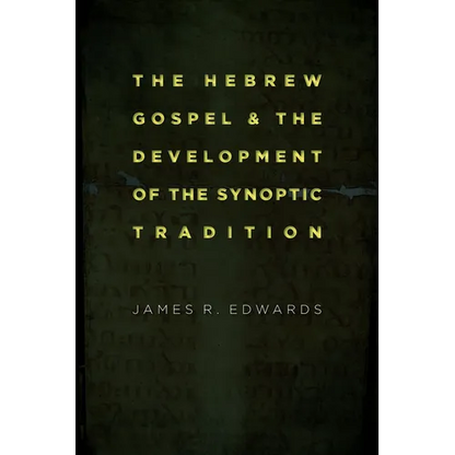 The Hebrew Gospel and the Development of the Synoptic Tradition - Paperback