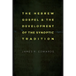 The Hebrew Gospel and the Development of the Synoptic Tradition - Paperback
