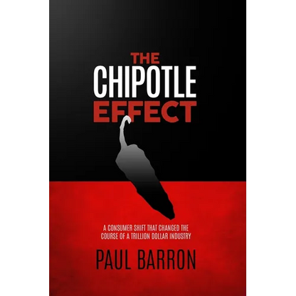 The Chipotle Effect: The changing landscape of the American Social Consumer and how Fast Casual is impacting the future of restaurants. - Paperback