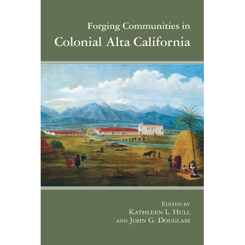 Forging Communities in Colonial Alta California - Paperback