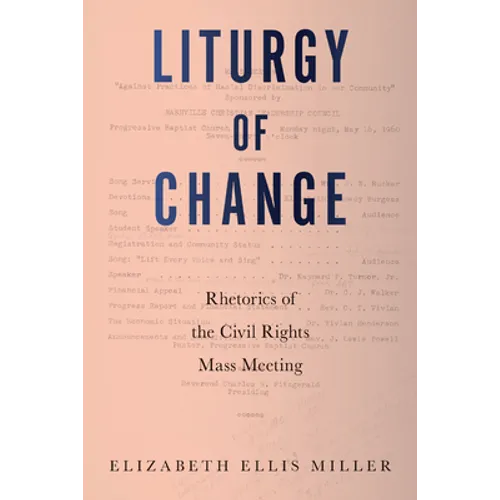 Liturgy of Change: Rhetorics of the Civil Rights Mass Meeting - Paperback