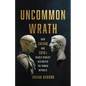 Uncommon Wrath: How Caesar and Cato's Deadly Rivalry Destroyed the Roman Republic - Hardcover