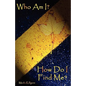 Who Am I? How Do I Find Me? - Paperback