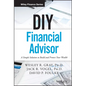 DIY Financial Advisor: A Simple Solution to Build and Protect Your Wealth - Hardcover