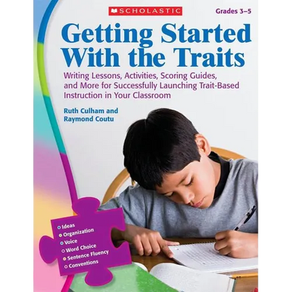 Getting Started with the Traits, Grades 3-5: Writing Lessons, Activities, Scoring Guides, and More for Successfully Launching Trait-Based Instruction - Paperback