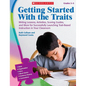 Getting Started with the Traits, Grades 3-5: Writing Lessons, Activities, Scoring Guides, and More for Successfully Launching Trait-Based Instruction - Paperback
