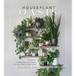 Houseplant Oasis: A Guide to Caring for Your Plants + Styling Them in Your Home - Hardcover
