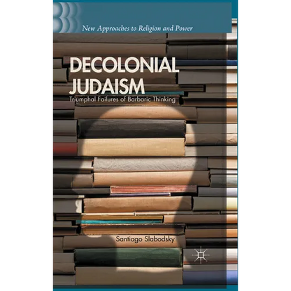 Decolonial Judaism: Triumphal Failures of Barbaric Thinking - Hardcover