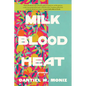 Milk Blood Heat - Hardcover