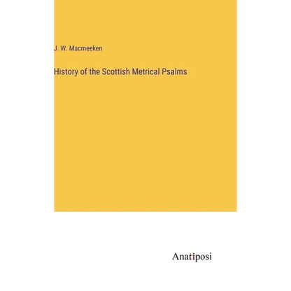 History of the Scottish Metrical Psalms - Hardcover