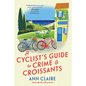 A Cyclist's Guide to Crime & Croissants - Paperback