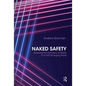 Naked Safety: Exploring the Dynamics of Safety in a Fast-Changing World - Paperback