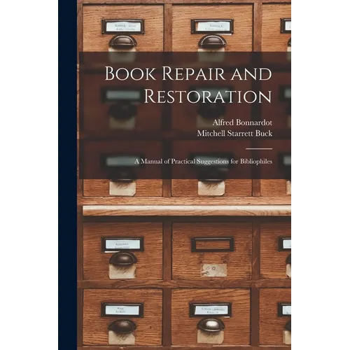 Book Repair and Restoration: A Manual of Practical Suggestions for Bibliophiles - Paperback