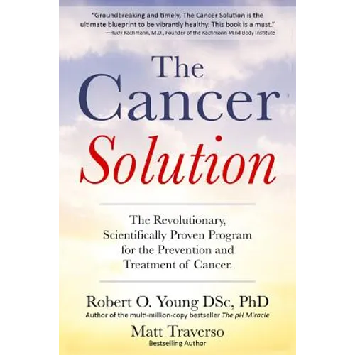 The Cancer Solution: The Revolutionary, Scientifically Proven Program for the Prevention and Treatment of Cancer - Paperback