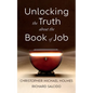 Unlocking the Truth about the Book of Job - Hardcover