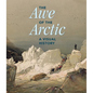 The Awe of the Arctic: A Visual History - Hardcover