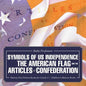 Symbols of US Independence: The American Flag and the Articles of Confederation - History Non Fiction Books for Grade 3 Children's History Books - Paperback