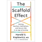 The Scaffold Effect: Raising Resilient, Self-Reliant, and Secure Kids in an Age of Anxiety - Hardcover