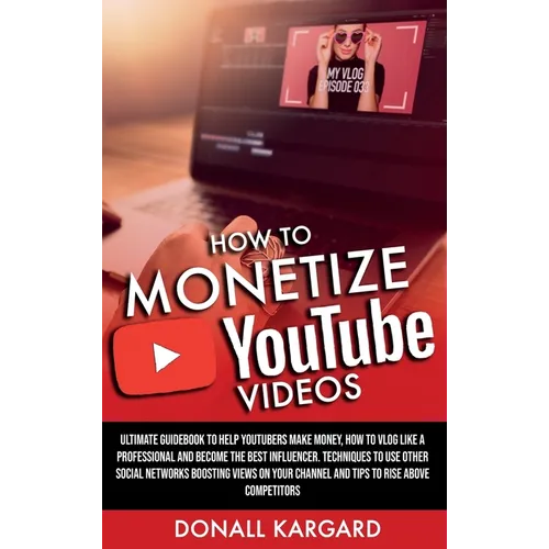 How to Monetize Youtube Videos - Hardcover