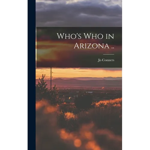 Who's who in Arizona .. - Hardcover