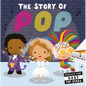 The Story of Pop - Board Book