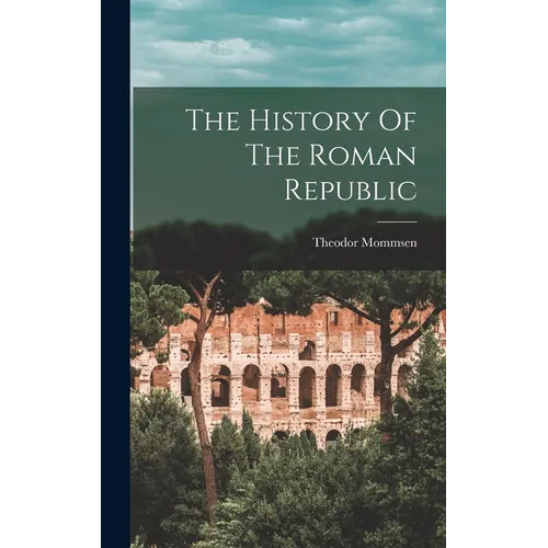 The History Of The Roman Republic - Hardcover