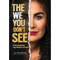 The We you Don't See: Understanding the Long Shadows of Trauma - Hardcover