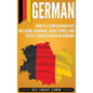 German: How to Learn German Fast, Including Grammar, Short Stories and Useful Phrases when in Germany - Hardcover