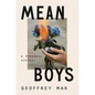 Mean Boys: A Personal History - Hardcover