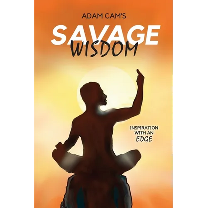 Savage Wisdom: Inspiration with an edge - Paperback