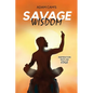 Savage Wisdom: Inspiration with an edge - Paperback