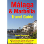 Malaga & Marbella Travel Guide: Attractions, Eating, Drinking, Shopping & Places To Stay - Paperback