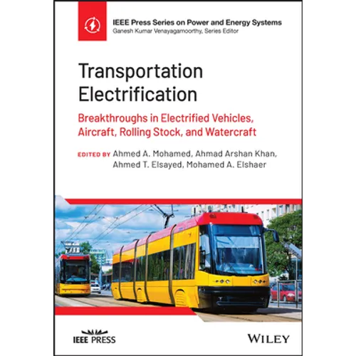 Transportation Electrification: Breakthroughs in Electrified Vehicles, Aircraft, Rolling Stock, and Watercraft - Hardcover