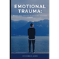 Emotional Trauma: Master your emotions to overcome emotional trauma - Paperback